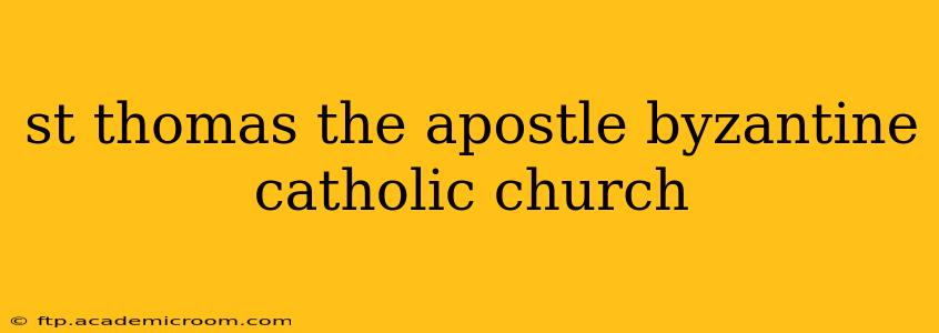 st thomas the apostle byzantine catholic church