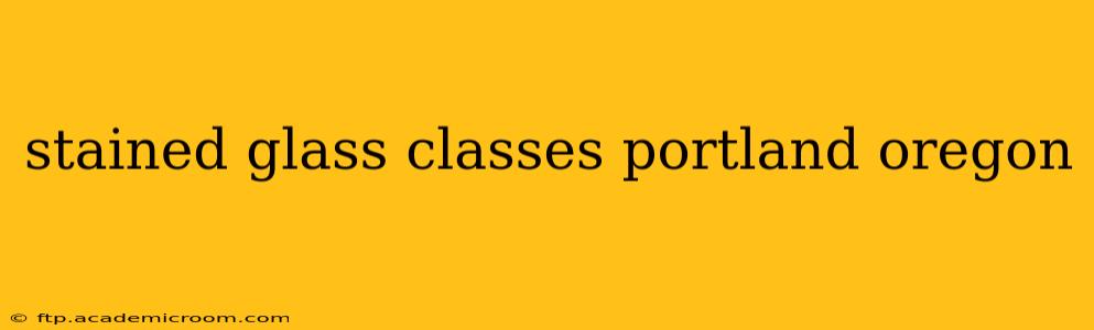 stained glass classes portland oregon