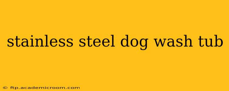 stainless steel dog wash tub