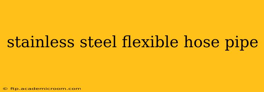 stainless steel flexible hose pipe