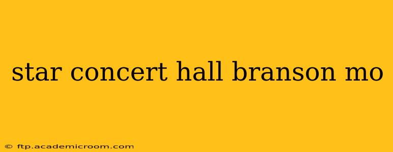 star concert hall branson mo