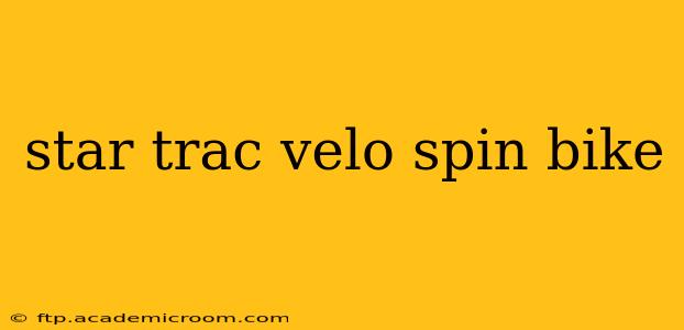 star trac velo spin bike