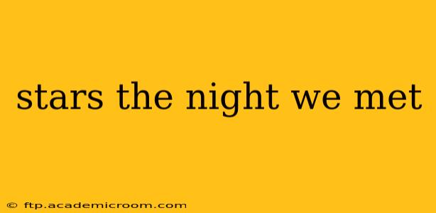 stars the night we met