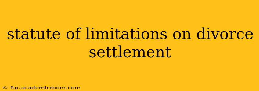 statute of limitations on divorce settlement