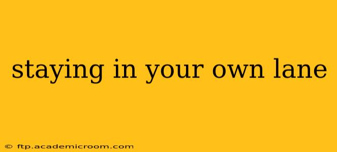 staying in your own lane