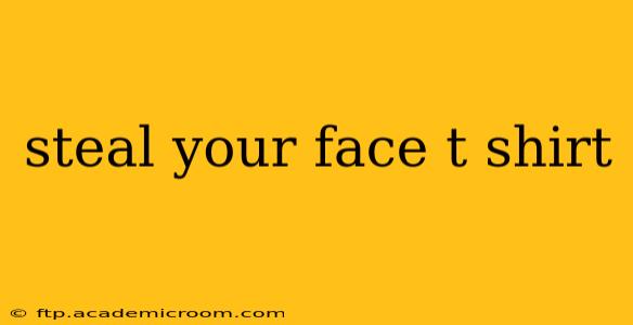 steal your face t shirt