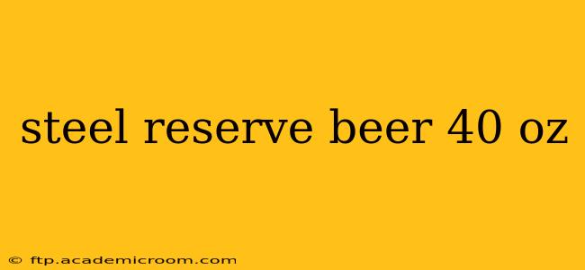 steel reserve beer 40 oz