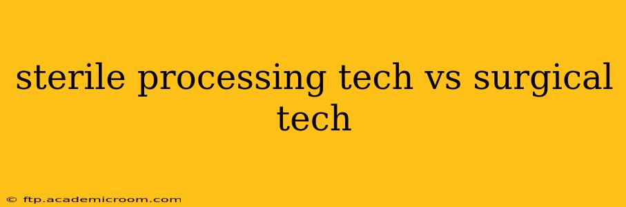 sterile processing tech vs surgical tech