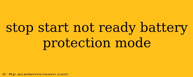 stop start not ready battery protection mode