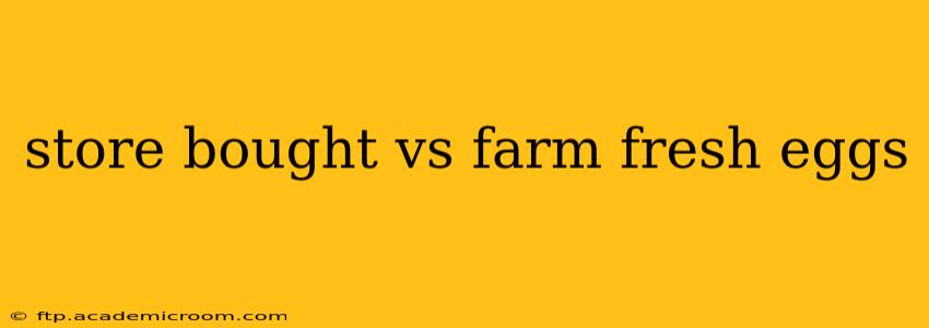 store bought vs farm fresh eggs