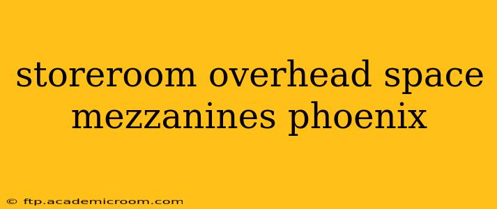 storeroom overhead space mezzanines phoenix