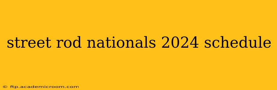 street rod nationals 2024 schedule