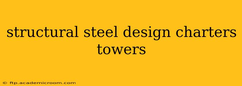 structural steel design charters towers