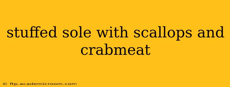 stuffed sole with scallops and crabmeat