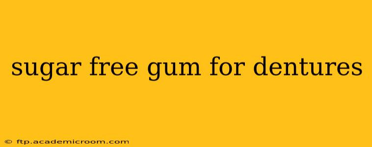 sugar free gum for dentures