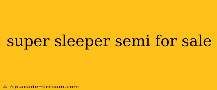super sleeper semi for sale