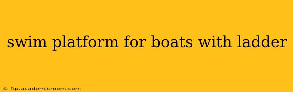 swim platform for boats with ladder