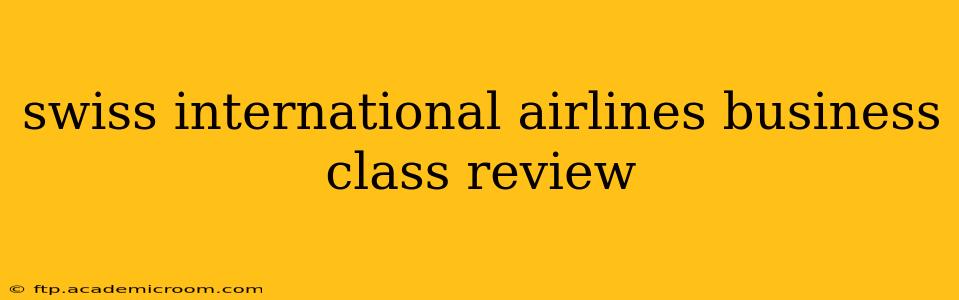 swiss international airlines business class review