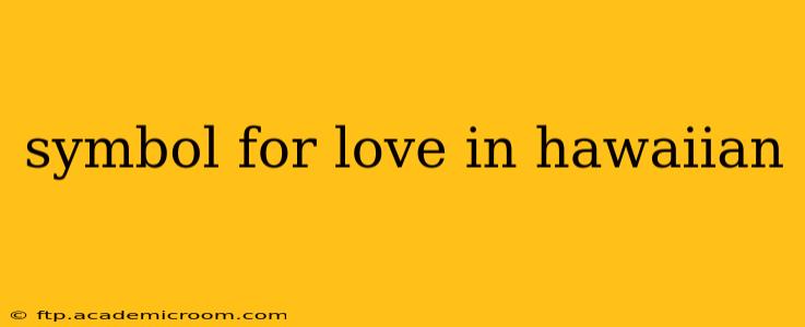 symbol for love in hawaiian