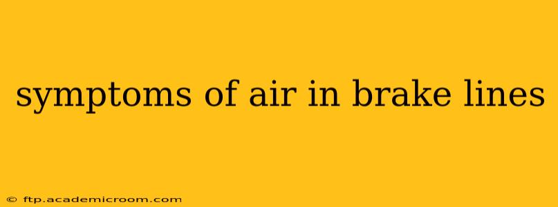 symptoms of air in brake lines