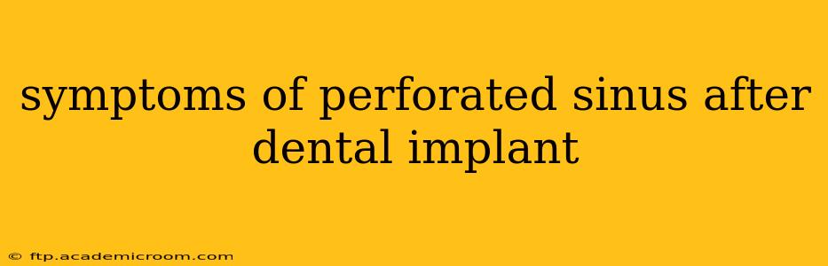 symptoms of perforated sinus after dental implant
