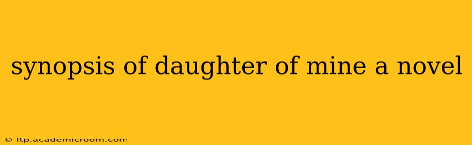 synopsis of daughter of mine a novel