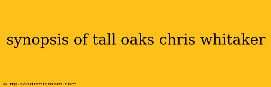 synopsis of tall oaks chris whitaker