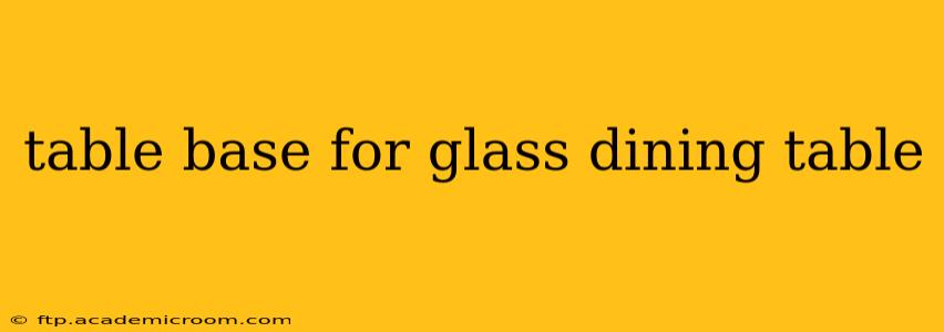 table base for glass dining table