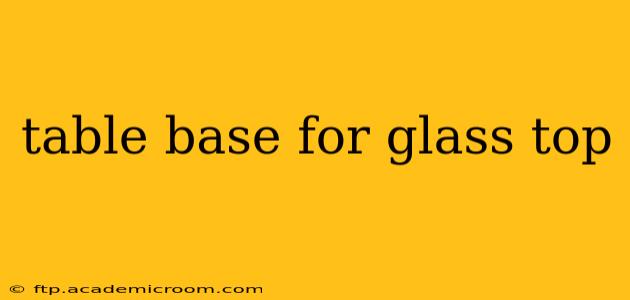 table base for glass top