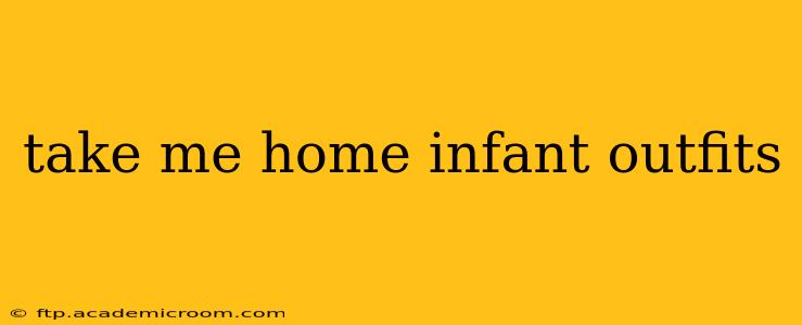 take me home infant outfits