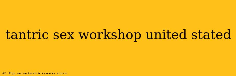 tantric sex workshop united stated
