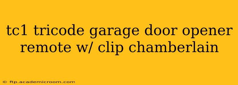 tc1 tricode garage door opener remote w/ clip chamberlain