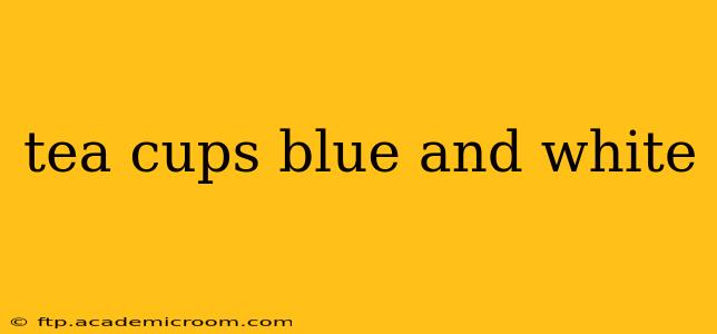tea cups blue and white