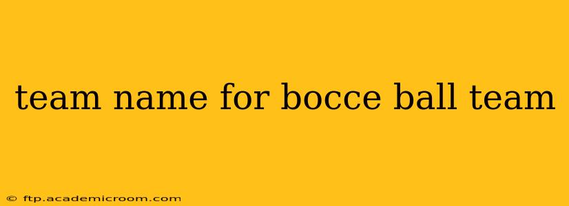 team name for bocce ball team