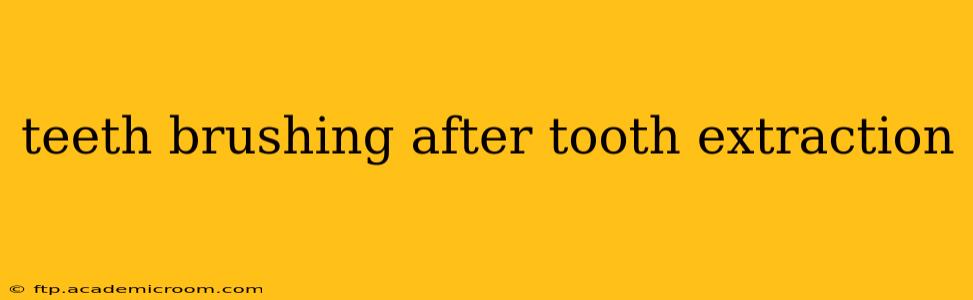 teeth brushing after tooth extraction