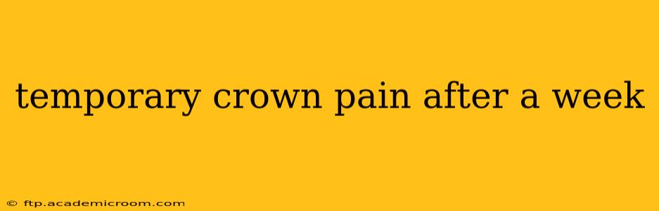 temporary crown pain after a week