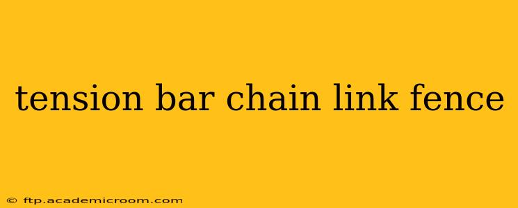 tension bar chain link fence