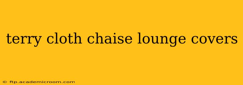 terry cloth chaise lounge covers