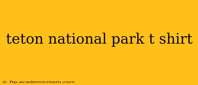 teton national park t shirt
