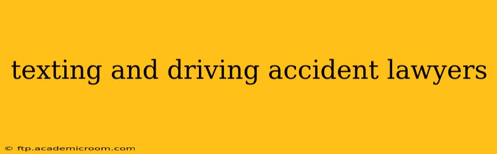 texting and driving accident lawyers
