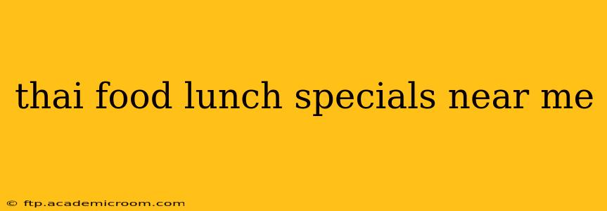 thai food lunch specials near me