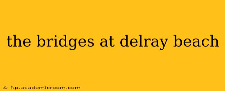 the bridges at delray beach