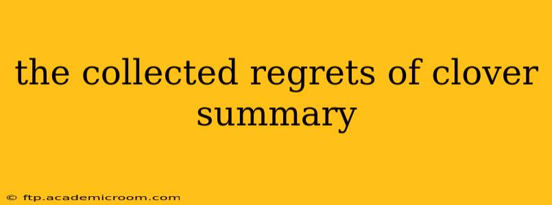 the collected regrets of clover summary