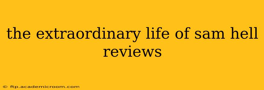 the extraordinary life of sam hell reviews