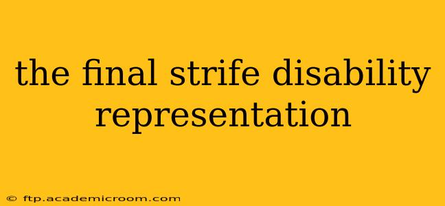 the final strife disability representation