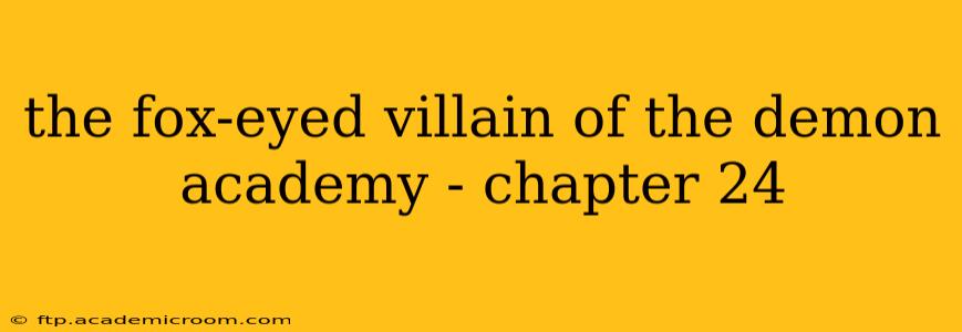 the fox-eyed villain of the demon academy - chapter 24