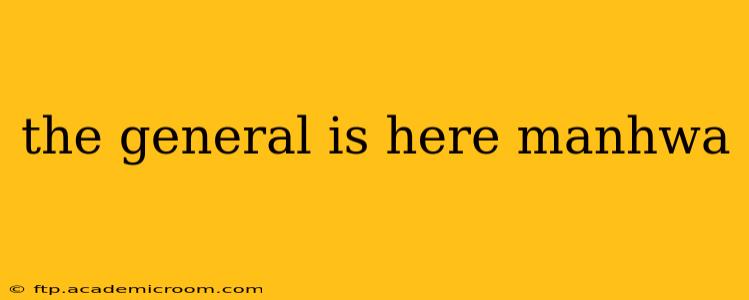 the general is here manhwa