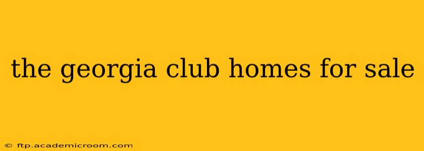 the georgia club homes for sale