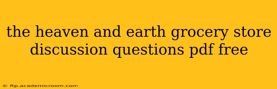 the heaven and earth grocery store discussion questions pdf free