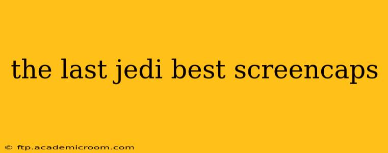 the last jedi best screencaps